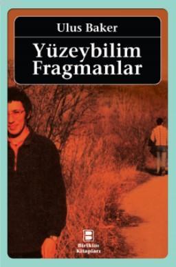 Yüzeybilim Fragmanlar | Ulus Baker | İletişim Yayınları