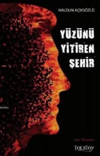 Yüzünü Yitiren Şehir | Haldun Açıksözlü | Tolstoy Yayınları