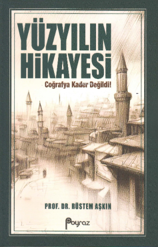 Yüzyılın Hikayesi | Rüstem Aşkın | Poyraz Yayınları