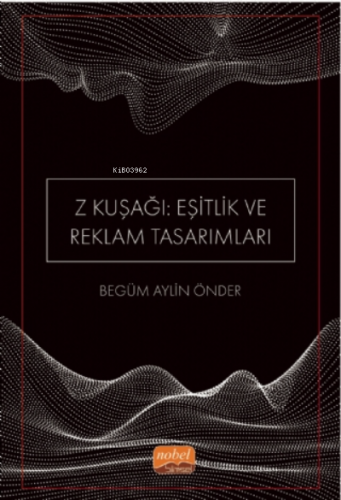 Z Kuşağı: Eşitlik ve Reklam Tasarımları (Dijital Yerliler) | Begüm Ayl