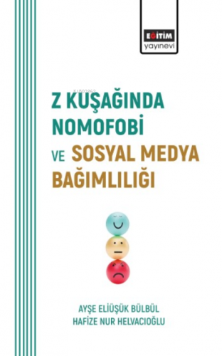 Z Kuşağında Nomofobi ve Sosyal Medya Bağımlılığı | Ayşe Eliüşük Bülbül