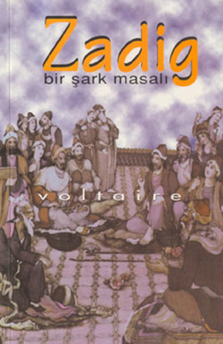 Zadig Bir Şark Masalı ; Bir Şark Masalı | Voltaire (François Marie Aro