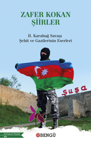 Zafer Kokan Şiirler;2. Karabağ Savaşı Şehit ve Gazilerinin Eserleri | 