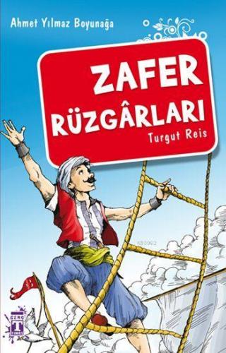 Zafer Rüzgarları; Turgut Reis | Ahmet Yılmaz Boyunağa | Genç Timaş