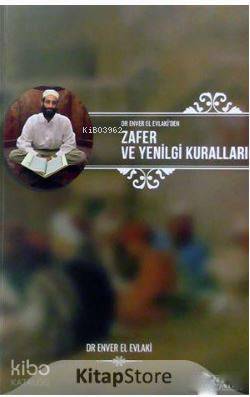 Zafer Ve Yenilginin Kuralları | Enver el-Evlaki | Anlatı Yayınları