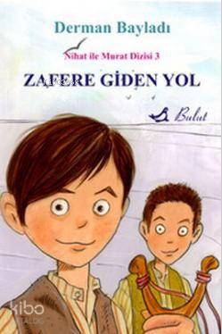 Zafere Giden Yol; Kurtuluş Savaşında İki Çocuk Kahraman | Derman Bayla