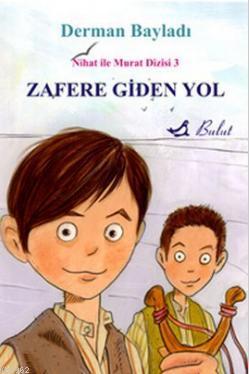 Zafere Giden Yol; Kurtuluş Savaşında İki Çocuk Kahraman | Derman Bayla