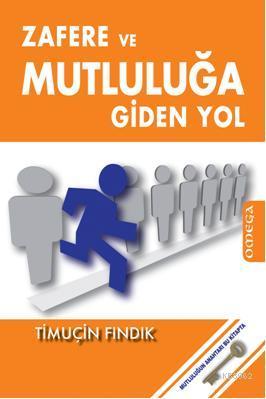 Zafere Ve Mutluluğa Giden Yol | Timuçin Fındık | Omega Yayıncılık