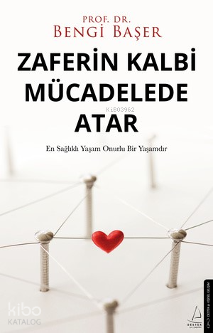 Zaferin Kalbi Mücadelede Atar | Bengi Başer | Destek Yayınları