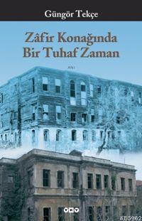 Zafir Konağında Bir Tuhaf Zaman | Güngör Tekçe | Yapı Kredi Yayınları 