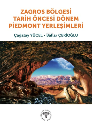 Zagros Bölgesi Tarih Öncesi Dönem Piedmont Yerleşimleri | Çağatay Yüce