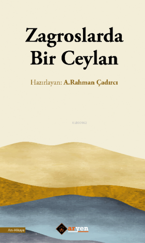 Zagroslarda Bir Ceylan | A. Rahman Çadırcı | Aryen Yayınları