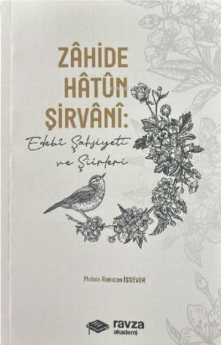 Zâhide Hâtûn Şirvâni:;Edebî Şahsiyeti ve Şiirleri | Muhsin Ramazan İşs