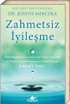 Zahmetsiz İyileşme | Joseph Mercola | Pegasus Yayıncılık