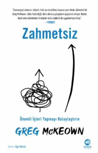 Zahmetsiz: Önemli İşleri Yapmayı Kolaylaştırın | Greg McKeown | Nova K