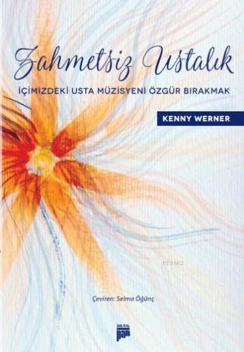 Zahmetsiz Ustalık; İçimizdeki Usta Müzisyeni Özgür Bırakmak | Kenny We