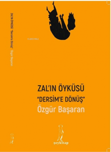 Zal'ın Öyküsü "Dersim'e Dönüş" | Özgür Başaran | Şey Kitap