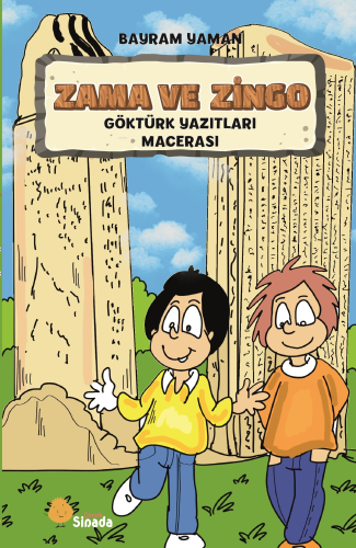 Zama ve Zingo ;Göktürk Yazıtları Macerası | Bayram Yaman | Sinada Kita