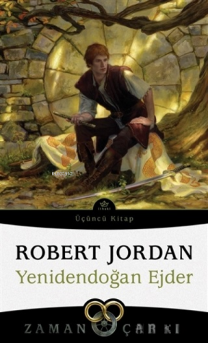 Zaman Çarkı 3. Cilt: Yenidendoğan Ejder 3. Kitap | Robert Jordan | İth