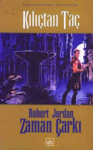 Zaman Çarkı 7. Cilt: Kılıçtan Taç | Robert Jordan | İthaki Yayınları