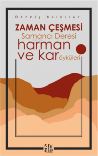 Zaman Çeşmesi Samancı Deresi – harman ve kar öyküleri | Derviş Balkira