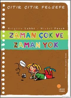 Zaman Çok ve Zaman Yok; Çıtır Çıtır Felsefe 19 | Brigitte Labbe | Günı