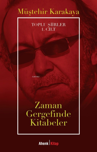 Zaman Gergefinde Kitabeler;Toplu Şiirler 1. Cilt | Müştehir Karakaya |