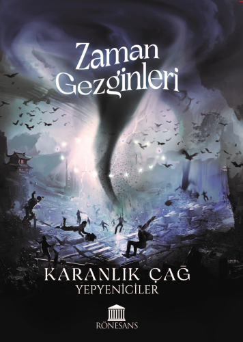 Zaman Gezginleri;Karanlık Çağ Yepyeniciler | Kolektif | Rönesans Yayın