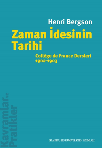 Zaman İdesinin Tarihi;Collège de France Dersleri 1902-1903 | Henri Ber