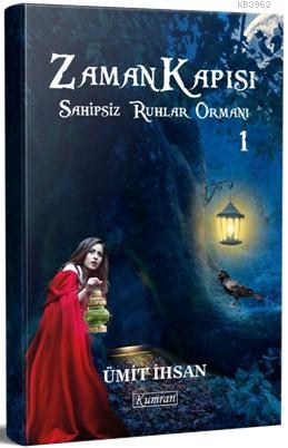 Zaman Kapısı – Sahipsiz Ruhlar Ormanı 1 | Ümit İhsan | Kumran Yayınlar