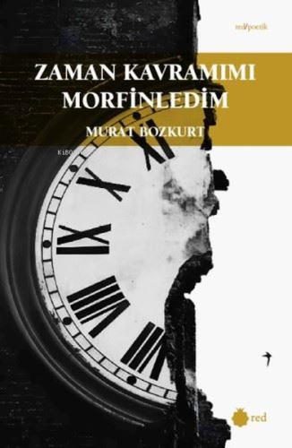 Zaman Kavramımı Morfinledim - Red Poetik | Murat Bozkurt | Red Yayınla