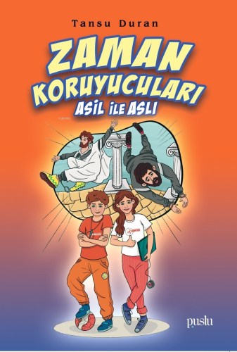 Zaman Koruyucuları ;Asil ile Aslı | Tansu Duran | Puslu Yayıncılık