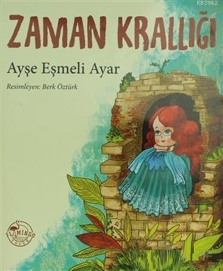 Zaman Krallığı | Ayşe Eşmeli Ayar | Flamingo Çocuk