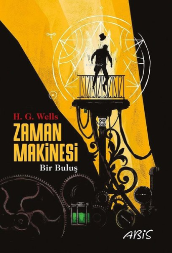 Zaman Makinesi;Bir Buluş | Herbert George Wells | Abis Yayınları