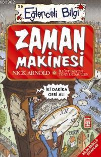 Zaman Makinesi; Eğlenceli Bilim, +10 Yaş | Nick Arnold | Timaş Çocuk