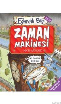 Zaman Makinesi | Nick Arnold | Eğlenceli Bilgi Yayınları