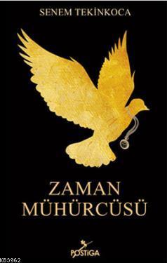 Zaman Mühürcüsü | Senem Tekinkoca | Postiga Yayınları