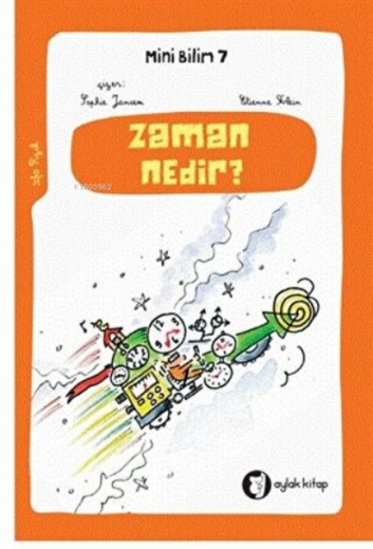 Zaman Nedir ? - Mini Bilim 7 | Étienne Klein | Aylak Kitap