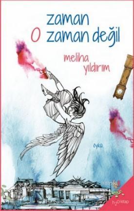 Zaman O Zaman Değil | Meliha Yıldırım | h2o kitap