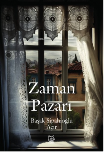 Zaman Pazarı | Başak Sipahioğlu Açır | Luna Yayınları