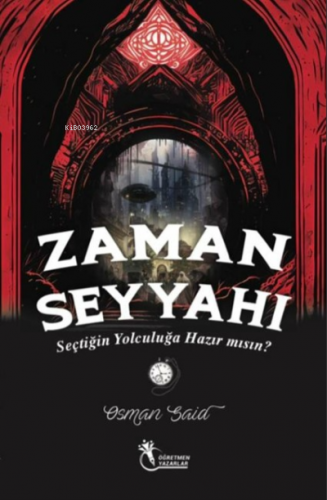 Zaman Seyyahı ;Seçtiğin Yolculuğa Hazırmısın? (9+Yaş) | Osman Said Dem