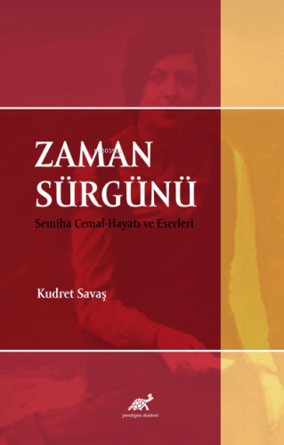 Zaman Sürgünü;Semiha Cemal-Hayatı ve Eserleri | Kudret Savaş | Paradig