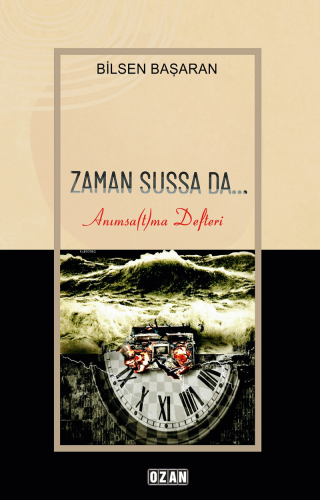 Zaman Sussa Da – Anımsa(t)ma Defteri | Bilsen Başaran | Ozan Yayıncılı