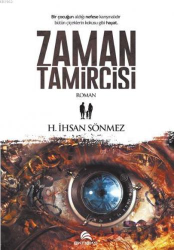 Zaman Tamircisi; Bir Çocuğun Aldığı Nefese Karışmalıdır Bütün Çiçekler