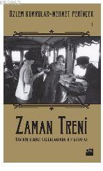 Zaman Treni; Tarihin Renkli Vagonlarında Bir Seyahat | Mehmet Perinçek