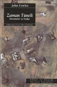 Zaman Tüneli; Deneme ve Notlar | John Fowles | Ayrıntı Yayınları