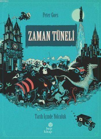 Zaman Tüneli - Tarih İçinde Yolculuk (Ciltli) | Peter Goes | Hep Kitap