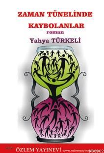 Zaman Tünelinde Kaybolanlar | Yahya Türkeli | Özlem Yayınevi (Ankara)