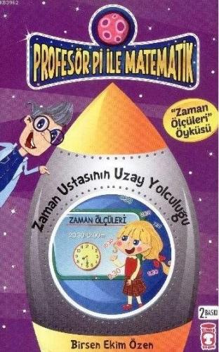 Zaman Ustasının Uzay Yolculuğu - Zaman Ölçüleri; Profesör Pi ile Matem