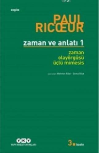 Zaman ve Anlatı 1; Zaman - Olayörgüsü - Üçlü Mimesis | Paul Ricoeur | 